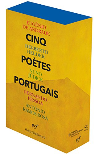 Cinq poètes portugais : Eugénio de Andrade, Herberto Helder, Nuno Judice, Fernando Pessoa, Antonio R