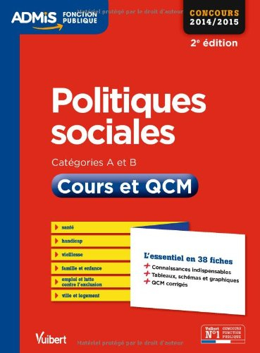 Politiques sociales : catégories A et B, concours 2014-2015 : cours et QCM, l'essentiel en 38 fiches
