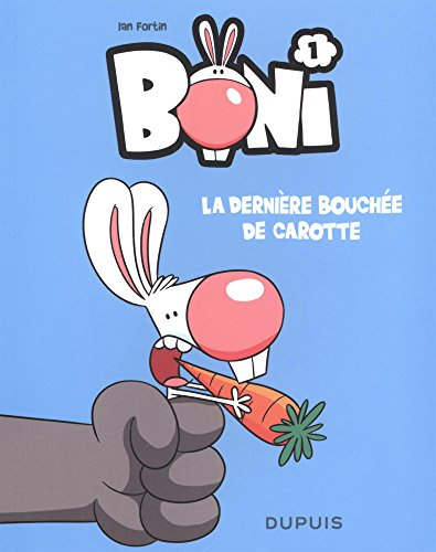 Boni. Vol. 1. La dernière bouchée de carotte