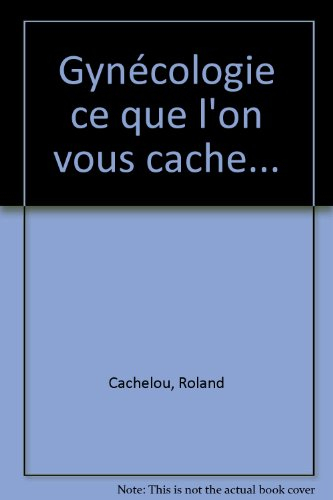 Gynécologie : ce que l'on vous cache...