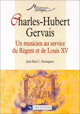 Charles-Hubert Gervais, 1671-1744 : un musicien au service du Régent et de Louis XV