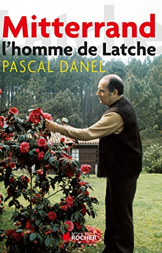 Mitterrand, l'homme de Latche