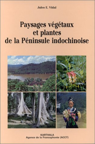 Paysages végétaux et plantes de la péninsule indochinoise