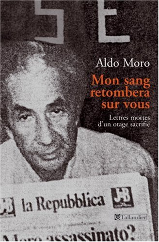 Mon sang retombera sur vous : lettres retrouvées d'un otage sacrifié