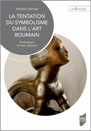 La tentation du symbolisme dans l'art roumain : promoteurs, formes, discours