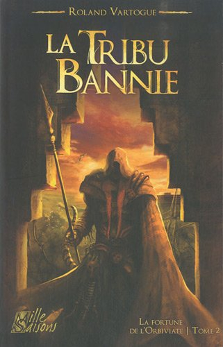 La fortune de l'Orbiviate. Vol. 2. La tribu bannie