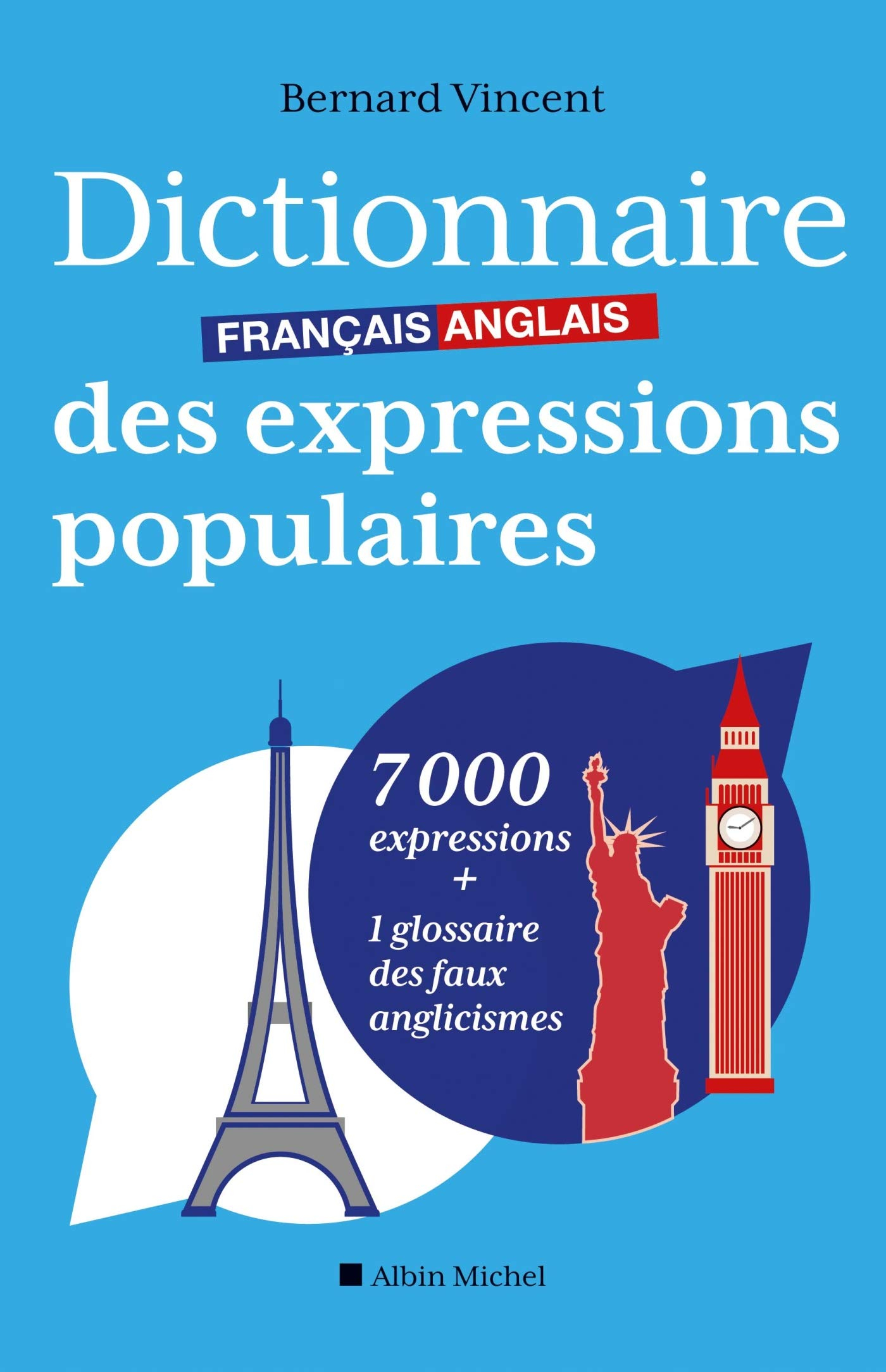Dictionnaire français-anglais des expressions populaires : 7.000 expressions + 1 glossaire des faux 