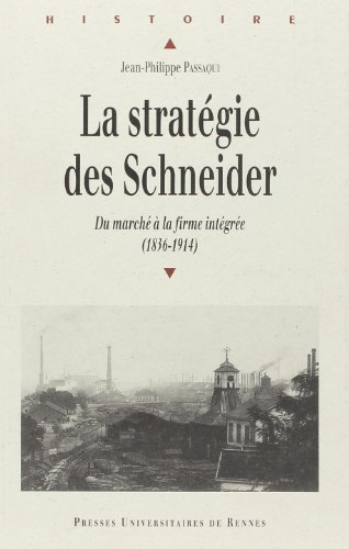 La stratégie des Schneider : du marché à la firme intégrée (1836-1914)