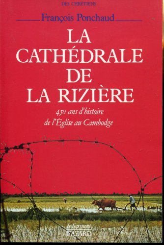 La Cathédrale de la rizière : 450 ans d'histoire de l'Eglise au Cambodge