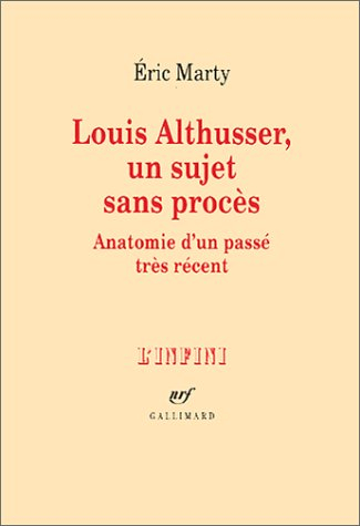 Louis Althusser, un sujet sans procès : anatomie d'un passé très récent