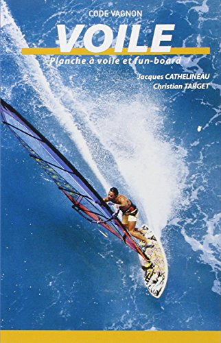 Code Vagnon voile. Vol. 2. Planche à voile et fun-board