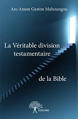 La Véritable division testamentaire de la Bible