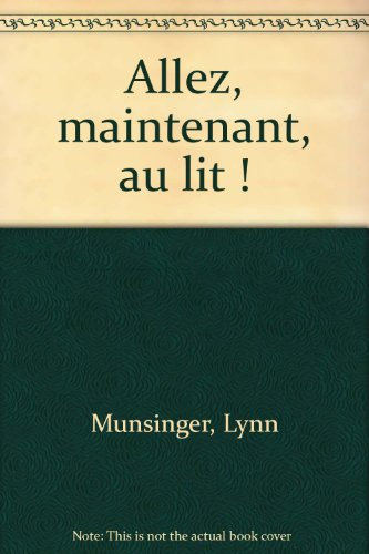 Allez, maintenant au lit !