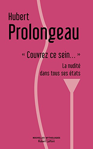 "Couvrez ce sein..." : la nudité dans tous ses états : essai
