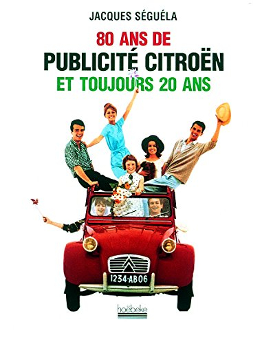 80 ans de la publicité Citroën et toujours 20 ans