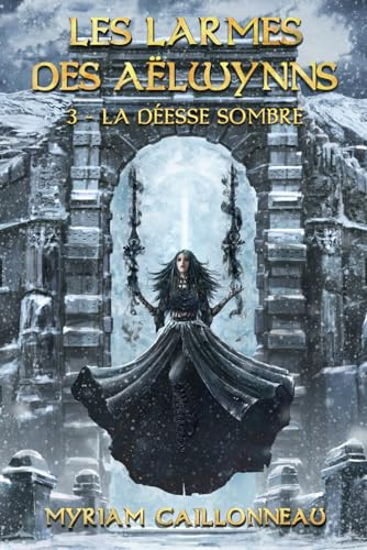 Les Larmes des Aëlwynns: La déesse sombre