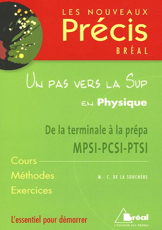 Un pas vers la Sup en physique : de la terminale à la prépa MPSI-PCSI-PTSI : cours, méthodes, exerci