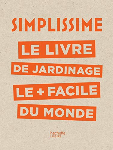 Simplissime : le livre de jardinage le + facile du monde