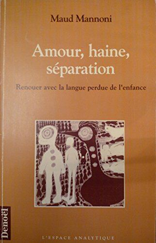 Amour, haine, séparation : renouer avec la langue perdue de l'enfance