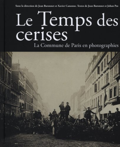 Le temps des cerises : la Commune en photographies