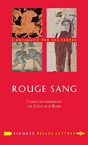 Rouge sang : crimes et sentiments en Grèce et à Rome