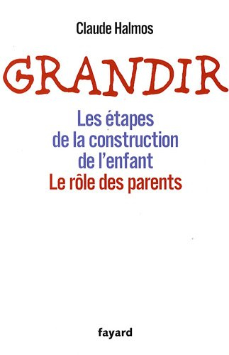 Grandir : les étapes de la construction de l'enfant, le rôle des parents