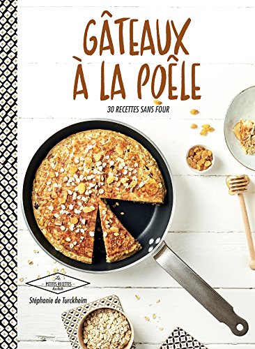 Gâteaux à la poêle : 30 recettes sans four