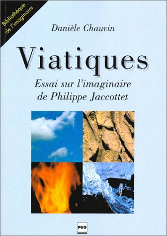 Viatiques : essai sur l'imaginaire de Philippe Jaccottet