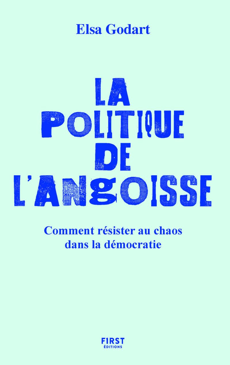 La politique de l'angoisse : comment résister au chaos dans la démocratie