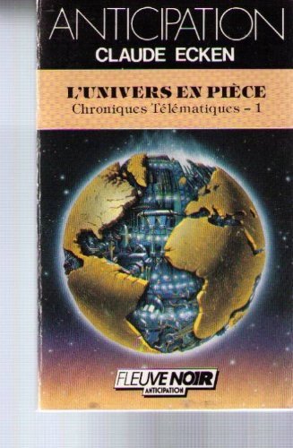 Chroniques télématiques. Vol. 1. L'Univers en pièce