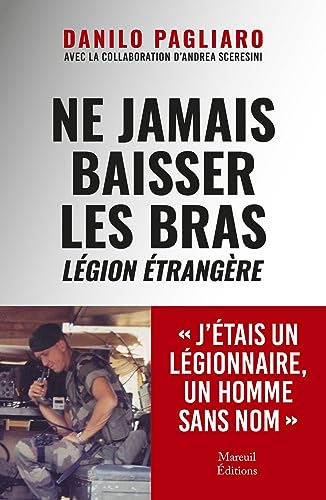 Ne jamais baisser les bras : légion étrangère