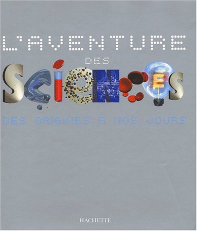 L'aventure des sciences : des origines à nos jours