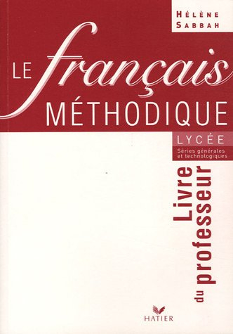 Le français méthodique au lycée : Livre du professeur