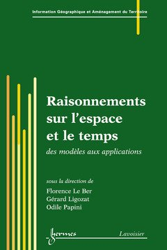 Raisonnements sur l'espace et le temps : des modèles aux applications