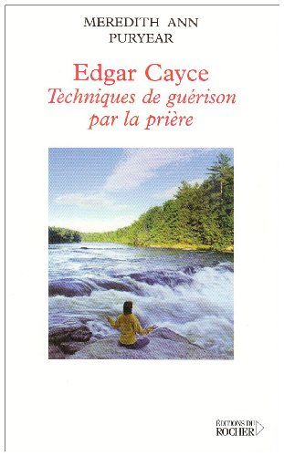 Edgar Cayce : techniques de guérison par la prière : une lecture de la Bible