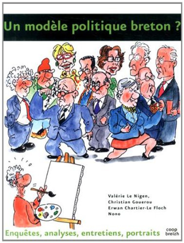 Un modèle politique breton ? : enquêtes, analyses, entretiens, portraits