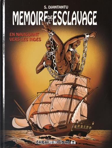 Mémoire de l'esclavage. Vol. 2. En naviguant vers les Indes