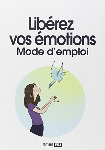 Libérez vos émotions : mode d'emploi