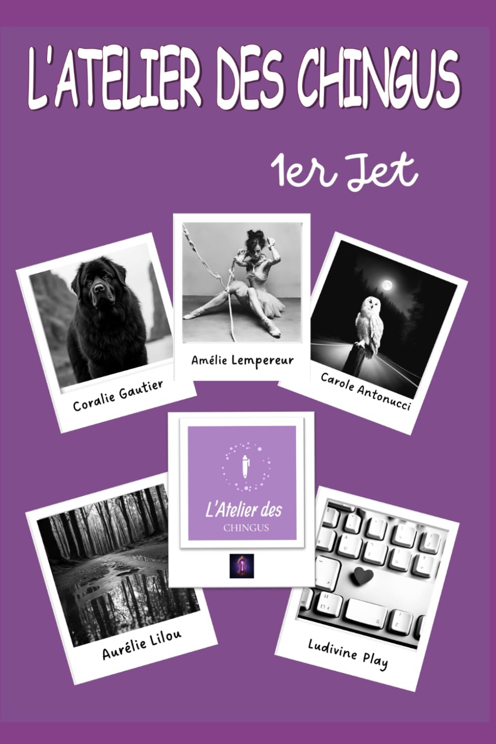 L'Atelier des Chingus: 1er jet