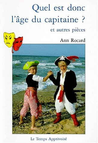 Quel est donc l'âge du capitaine ? : et autres pièces