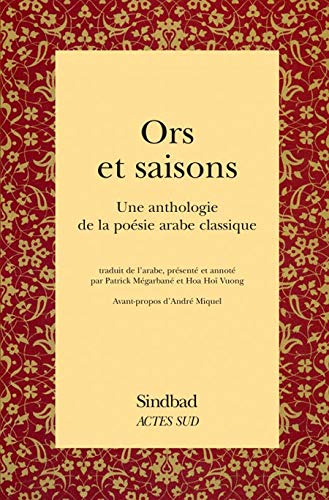 Ors et saisons : une anthologie de la poésie arabe classique