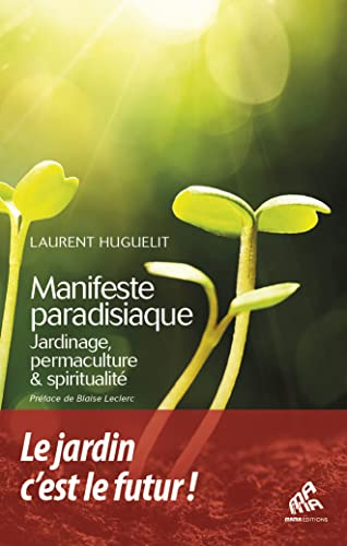 Manifeste paradisiaque : jardinage, permaculture & spiritualité