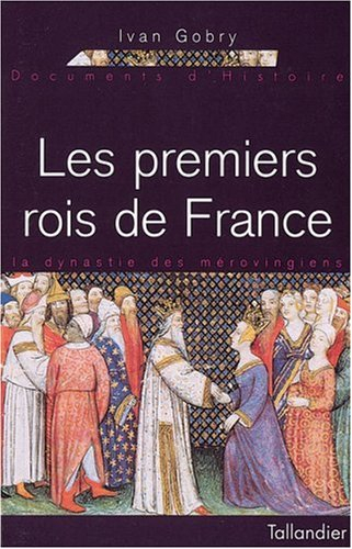 Les premiers rois de France : la dynastie des Mérovingiens (370-751)