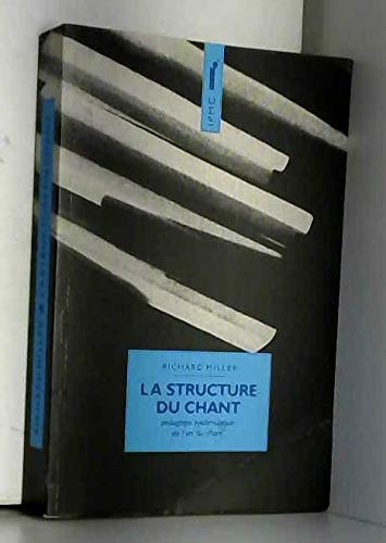 la structure du chant : pédagogie systématique de l'art du chant