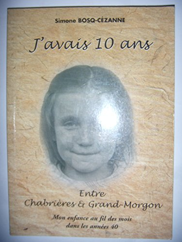 J'avais 10 ans : Mon enfance au fil des mois dans les années 40