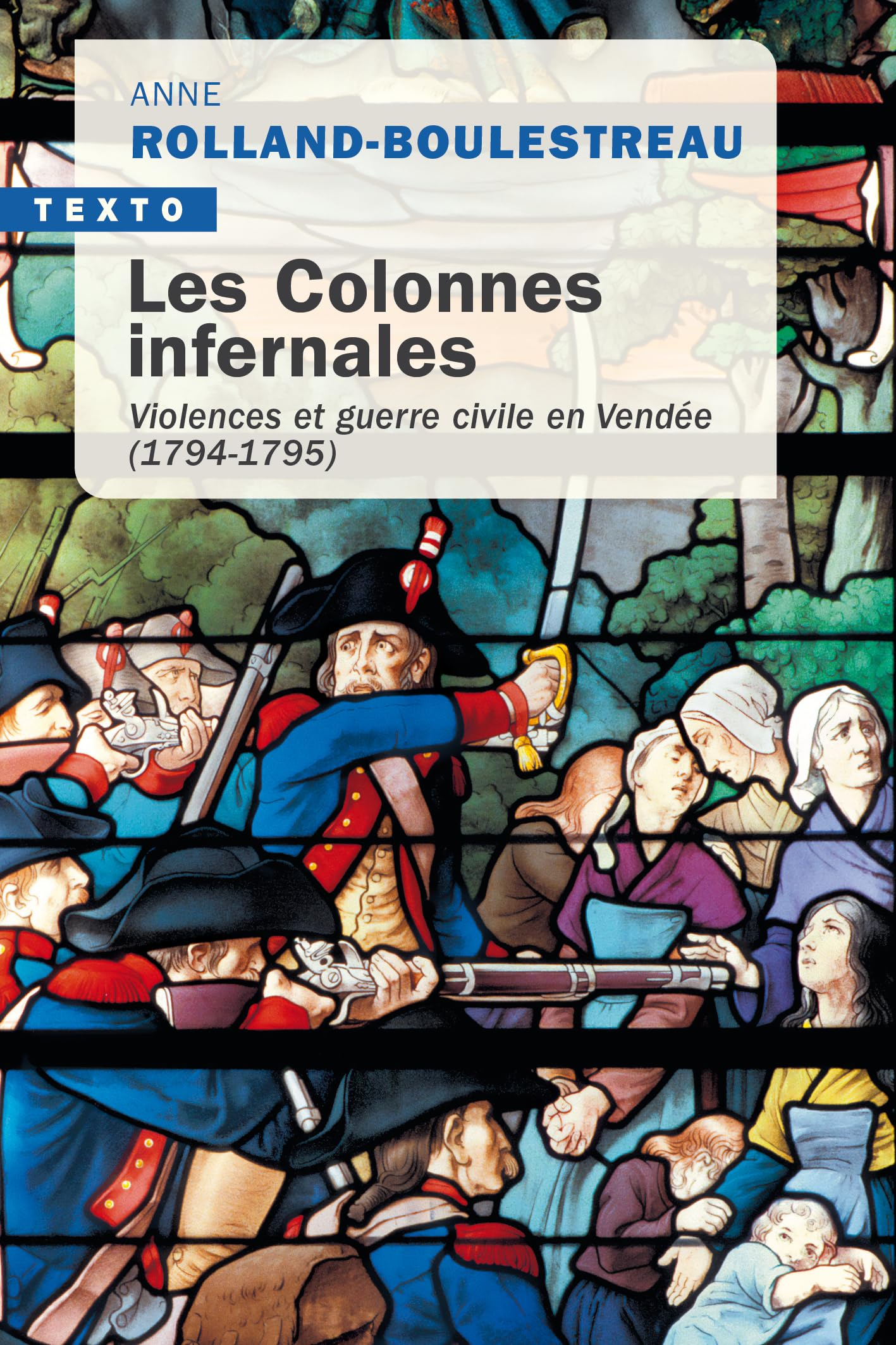 Les colonnes infernales : violences et guerre civile en Vendée, 1794-1795
