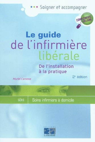 Le guide de l'infirmière libérale : de l'installation à la pratique