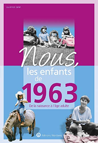 Nous, les enfants de 1963 : de la naissance à l'âge adulte