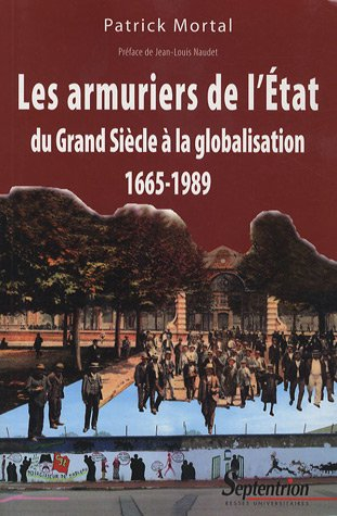 Les armuriers de l'Etat : du Grand Siècle à la globalisation 1665-1989