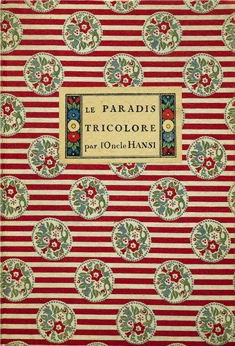 Paradis tricolore : petites villes et villages de l'Alsace déjà délivrée : un peu de texte et beauco